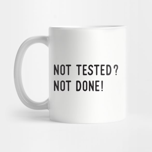 Not Tested? Not Done! by Software Testing Life